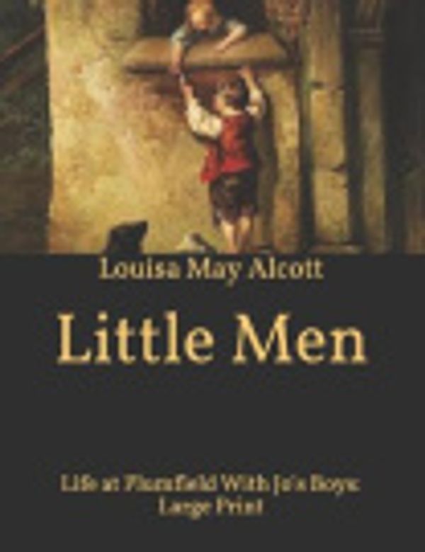 Cover Art for 9798592572043, Little Men: Life at Plumfield With Jo's Boys by Louisa May Alcott