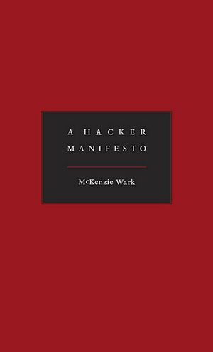 Cover Art for 9780674015432, A Hacker Manifesto by McKenzie Wark