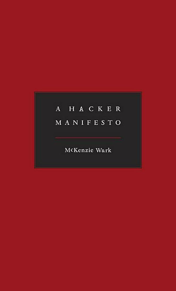 Cover Art for 9780674015432, A Hacker Manifesto by McKenzie Wark