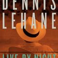 Cover Art for 9780062206589, Live by Night by Dennis Lehane