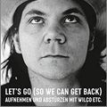 Cover Art for 9783462049862, Let's Go (So We Can Get Back): Aufnehmen und Abstürzen mit Wilco etc. by Jeff Tweedy