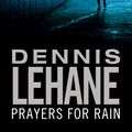 Cover Art for 9780748124787, Prayers For Rain by Dennis Lehane