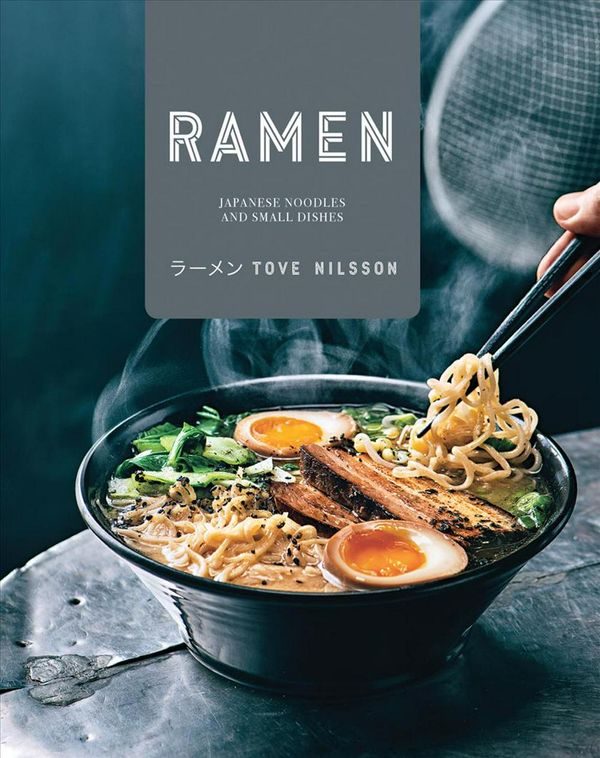 Cover Art for 9781911216445, Ramen: Japanese Noodles & Small Dishes by Tove Nilsson
