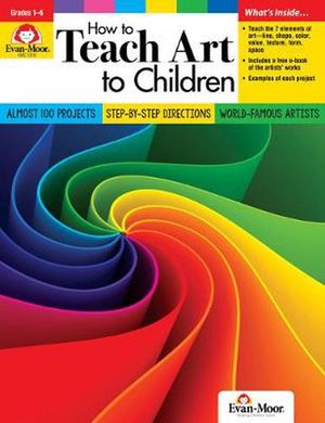 Cover Art for 9781629388755, How to Teach Art to Children, Grades 1-6 by Evan Moor