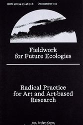 Cover Art for 9789493148918, Fieldwork for Future Ecologies: Radical practice for art and art-based research by Crone, Bridget, Nightingale, Sam, Stanton, Polly