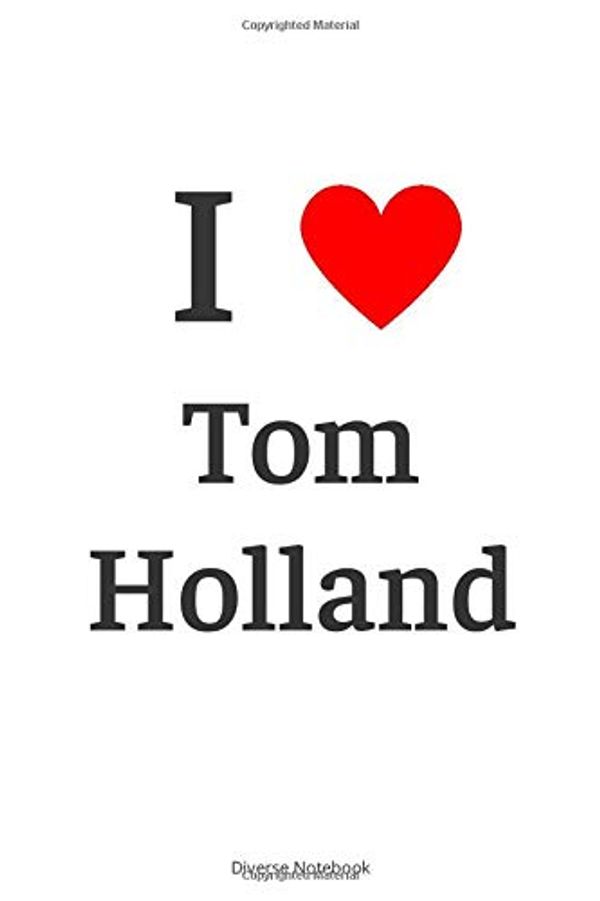 Cover Art for 9781075905124, I Love Tom Holland: Tom Holland Hearted Lined Notebook (110 Pages, 6 x 9) by Diverse Notebook