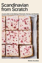 Cover Art for 9781984861948, Scandinavian from Scratch: A Love Letter to the Baking of Denmark, Norway, and Sweden [A Baking Book] by Nichole Accettola