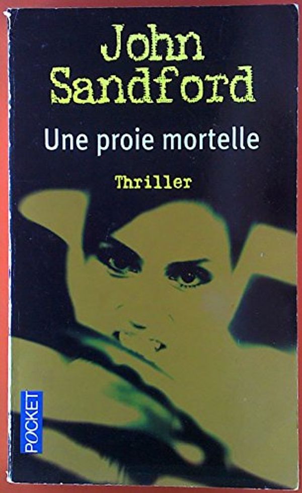 Cover Art for 9782714441218, Une proie mortelle by John Sandford