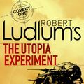 Cover Art for 9781409146292, Robert Ludlum's The Utopia Experiment by Robert Ludlum