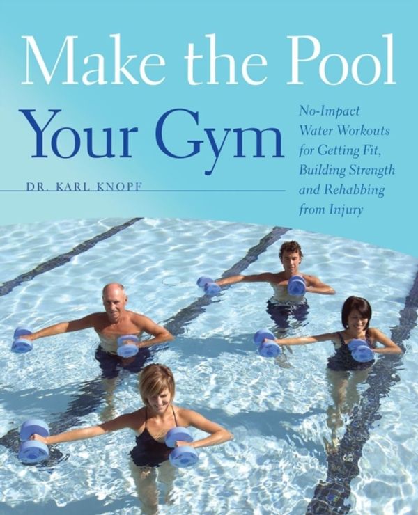 Cover Art for 9781612430140, Make the Pool Your Gym by Karl Knopf