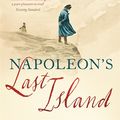 Cover Art for 9781473625358, Napoleon's Last Island by Thomas Keneally