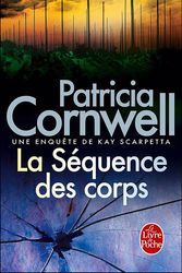 Cover Art for 9782253114116, La Sequence De CorpsLdp Thrillers by Patricia Cornwell
