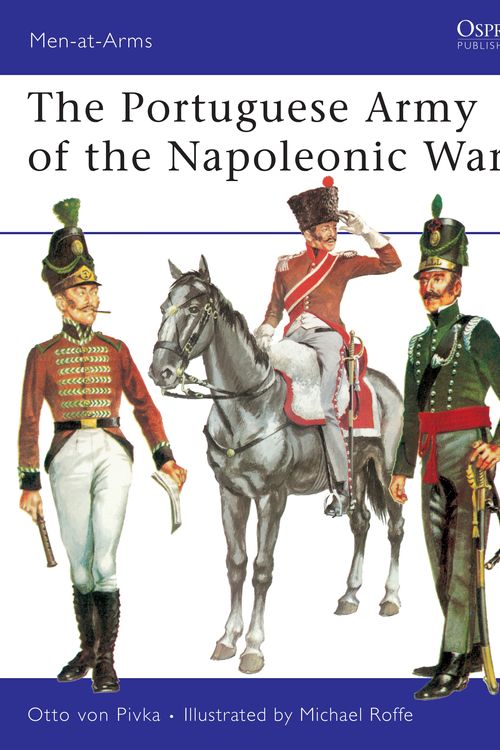 Cover Art for 9780850452518, Portuguese Army of the Napoleonic Wars by Otto Von Pivka