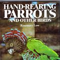 Cover Art for 9780713719017, Hand-rearing Parrots and Other Birds by Rosemary Low