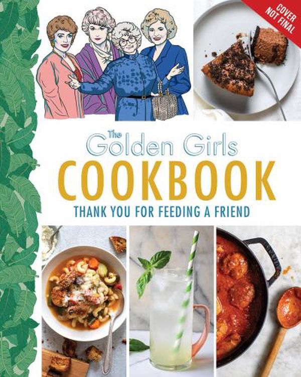 Cover Art for 9781368010689, Golden Girls Cookbook: Thank You For Feeding a Friend (ABC) by Christopher Styler