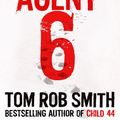 Cover Art for 9780857206404, Agent 6 by Tom Rob Smith
