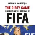 Cover Art for B0141TWLZM, The Dirty Game: Uncovering the Scandal at FIFA by Andrew Jennings
