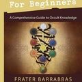 Cover Art for 9780738732442, Magical Qabalah for Beginners: A Comprehensive Guide to Occult Knowledge by Frater Barrabbas