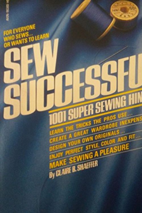 Cover Art for 9780380863891, Sew Successful by Claire B. Schaeffer, Claire B. Shaeffer