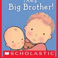 Cover Art for 9780545690089, I Am a Big Brother by Caroline Jayne Church