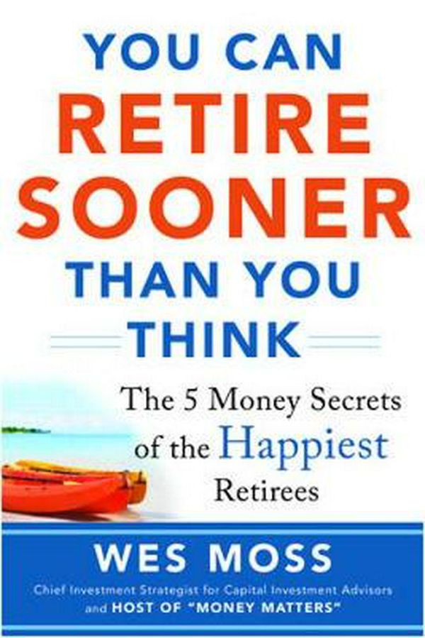 Cover Art for 9780071839020, You Can Retire Sooner Than You Think by Wes Moss