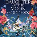 Cover Art for B09292T7S9, Daughter of the Moon Goddess: A Novel by Sue Lynn Tan