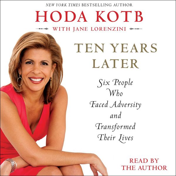 Cover Art for 9781442360785, Ten Years Later by Hoda Kotb