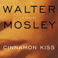 Cover Art for 9780316073028, Cinnamon Kiss by Walter Mosley