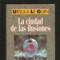 Cover Art for 9788435022101, La ciudad de las ilusiones by Le Guin, Ursula K.