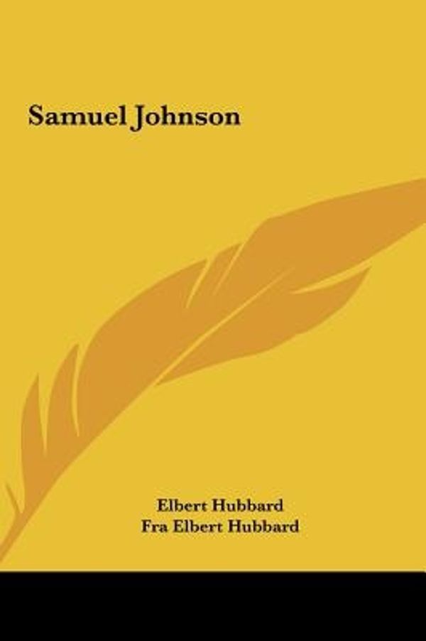 Cover Art for 9781161563207, Samuel Johnson Samuel Johnson by Fra Elbert Hubbard