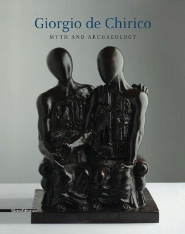 Cover Art for 9788836626274, Giorgio De Chirico: Myth Amp; Archaeology by Franco Calarota, Et Al.