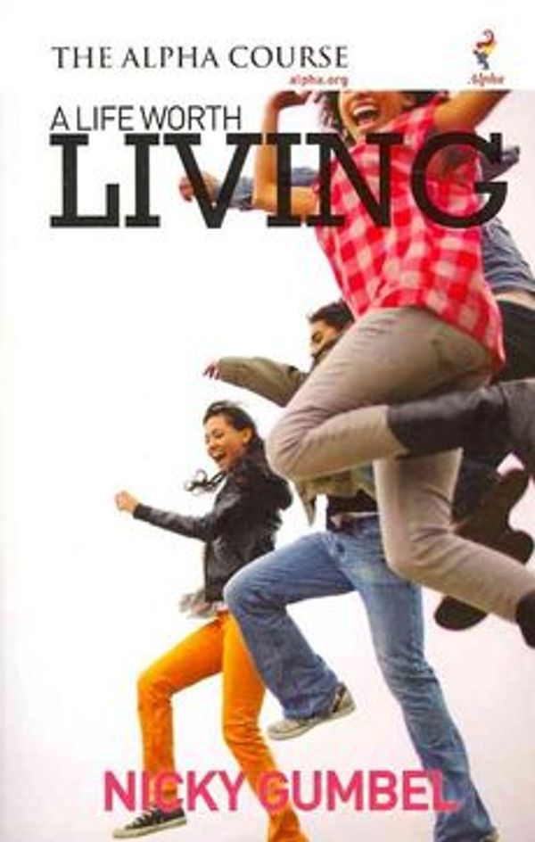 Cover Art for 9781905887798, A Life Worth Living by Nicky Gumbel