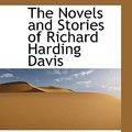 Cover Art for 9781113849816, The Novels and Stories of Richard Harding Davis by Richard Harding Davis