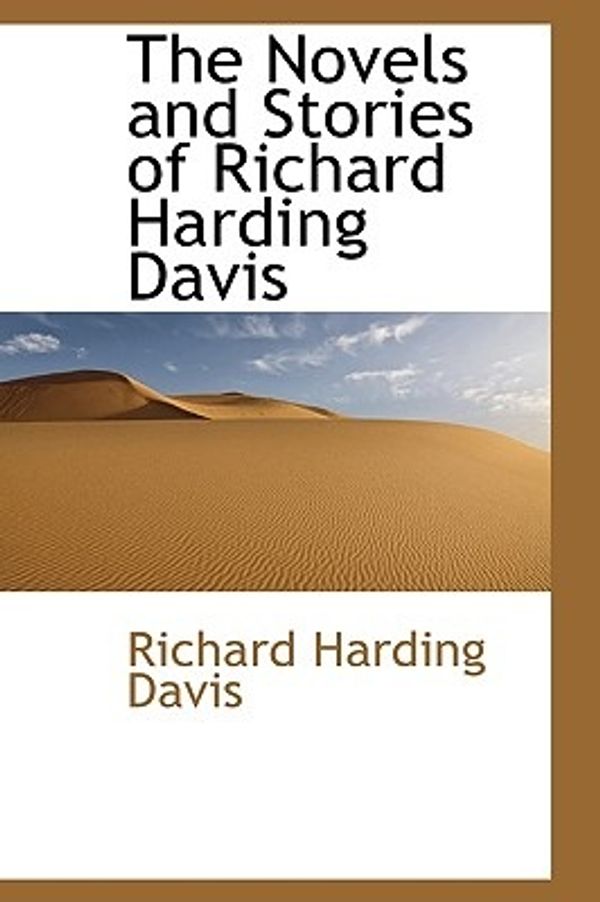 Cover Art for 9781113849816, The Novels and Stories of Richard Harding Davis by Richard Harding Davis