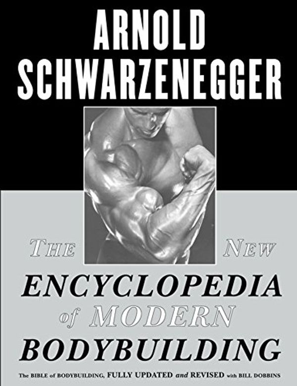 Cover Art for 9783200328457, The New Encyclopedia of Modern Bodybuilding by Schwarzenegger, Arnold, Dobbins, Bill Re-issue Edition (1999) by Arnold Schwarzenegger