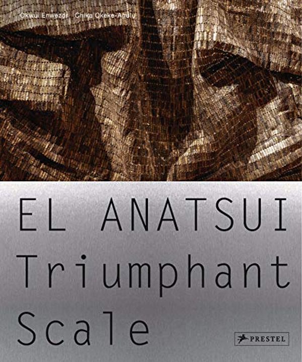 Cover Art for 9783791358253, El Anatsui: Triumphant Scale by Chika Okeke-Agulu