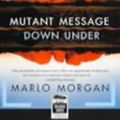 Cover Art for 9781863405997, Mutant Message Down Under: Complete & Unabridged by Marlo Morgan