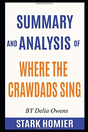 Cover Art for 9798636717355, Summary And Analysis Of Where the Crawdads Sing By Delia Owens by Stark Homier
