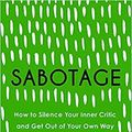 Cover Art for B08K3J4CP3, By Emma Gannon Sabotage How to Silence Your Inner Critic and Get Out of Your Own Way Hardcover – 24 Sept 2020 by Emma Gannon