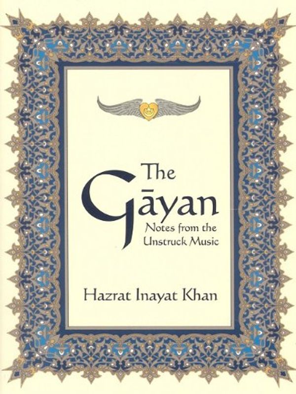 Cover Art for 9780930872731, The Gayan: Notes from the Unstruck Music by Hazrat Inayat Khan