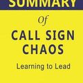 Cover Art for 9781697904642, Summary of Call Sign Chaos: Learning to Lead by Jim Mattis, Bing West by Ctprint