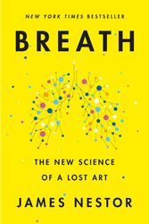 Cover Art for 9780735213616, Breath: The New Science of a Lost Art by James Nestor