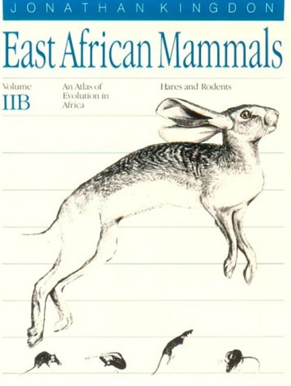 Cover Art for 9780226437200, East African Mammals: v. 2BAn Atlas of Evolution in Africa by Kingdon