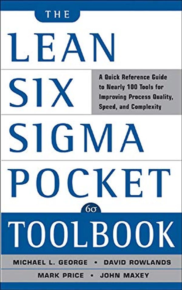 Cover Art for 0352959232088, Lean Six Sigma Pocket Toolbook by Michael L. George, John Maxey, David Rowlands, Mark Price