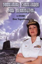 Cover Art for 9780578018126, Submarine Commander Jodi Bennington by Don Napolitano