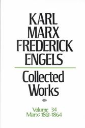 Cover Art for 9780717805341, Collected Works of Karl Marx and Friedrich Engels, Vol. 34: Concludes the Economic Manuscripts of 1861-63; Chapter 6 from the Manuscript of Capital, 1863-64 by Karl Marx, Friedrich Engels