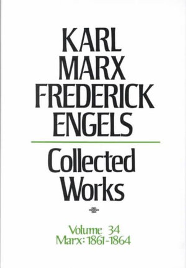 Cover Art for 9780717805341, Collected Works of Karl Marx and Friedrich Engels, Vol. 34: Concludes the Economic Manuscripts of 1861-63; Chapter 6 from the Manuscript of Capital, 1863-64 by Karl Marx, Friedrich Engels