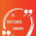 Cover Art for 9781489176240, The Patti Smith Handbook - Everything You Need To Know About Patti Smith by Scott Stephenson
