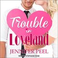 Cover Art for 9781541402355, Trouble in Loveland by Jennifer Peel