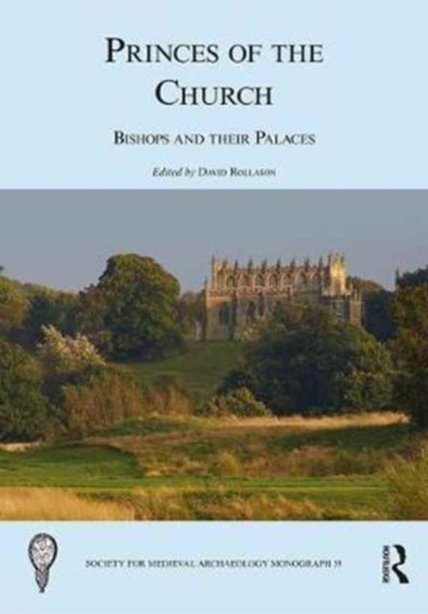 Cover Art for 9781138714946, Princes of the ChurchBishops and Their Palaces by David Rollason